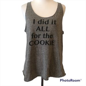 Autumn Calabrese funny Graphic Tee Tank 
I did it all for the cookies